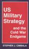 The US Military Strategy and the Cold War Endgame Book