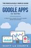 Книга The Ridiculously Simple Guide To Google Apps (G Suite) : A Practical Guide To Google Drive Google Docs, Google Sheets, Google Slides, and Google Forms