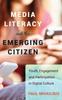 The Media Literacy and the Emerging Citizen : Youth, Engagement and Participation In Digital Culture Book