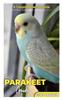 Книга The Parakeet Guide : A Comprehensive Care Guide