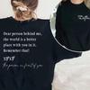 Dear Person Behind Me The World Is A Better Place with You In It Sweatshirt Self Love Shirt You Matter T-shirts Mental Health Top