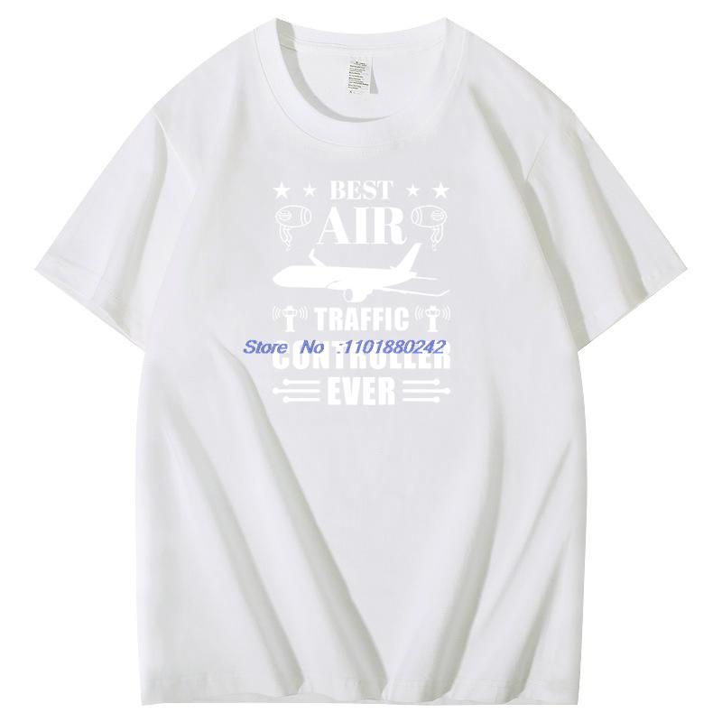 Best Air Traffic Controller Ever Fashion Graphic T Shirts Unisex Summer Short Sleeve T Shirt Cotton New Shirts And Tshirts