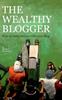 Книга The Wealthy Blogger : How To Make Money with Your Blog