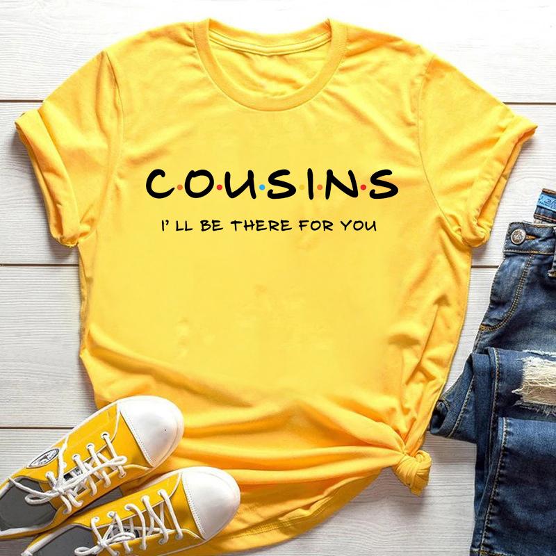 Cousins Shirt Cousins Ill Be There for You Shirts Friends Themed TShirt Matching Funny Family Tees Casual Ladies Tops