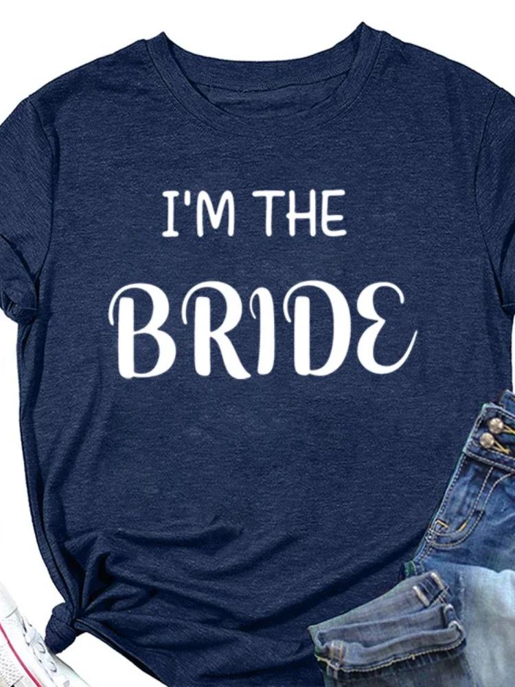 Я НЕВЕСТА Письменный Принт Женская Футболка Короткий Рукав O Шея Свободная Женская Футболка Женские Футболки Топы Camisetas Mujer
