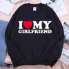 I Love My Girlfriend Hoodies Male Women Hip Hop Crewneck Hoody Casual Pullover Sweatshirt Fashion Loose Autumn Hoody Pullovers & Long Sleeves Men’s