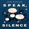 Speak Silence by Kim Echlin Hardback Book 9780735240612