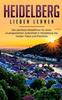 Книга Heidelberg Lieben Lernen : Der Perfekte Reisefuhrer Fur Einen Unvergesslichen Aufenthalt In Heidelberg Inkl. Insider-Tipps Und Packliste