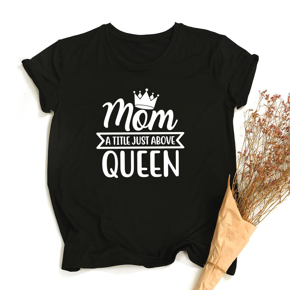 Mom Is A Little Just Above Queen Mom Shirt Funny Mommy T Shirt Feminist Slogan Tee