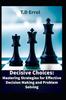 Книга Decisive Choices : Mastering Strategies for Effective Decision Making and Problem Solving