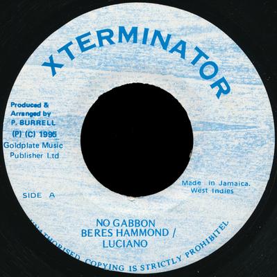 7-дюймовая пластинка LUCIANO, BERES HAMMOND - No Gabbon NONE XTerminator 1995 Ямайка Регги, Ска и Даб Б/У