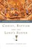 Книга Christ, Baptism and the Lord's Supper : Recovering the Sacraments for Evangelical Worship
