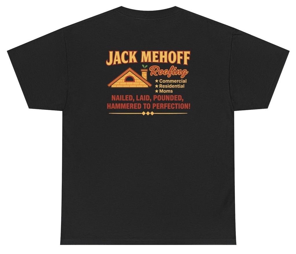Jack Mehoff Roofing T Shirt Funny Blue Collar Inappropriate Name Gag Graphic Tee