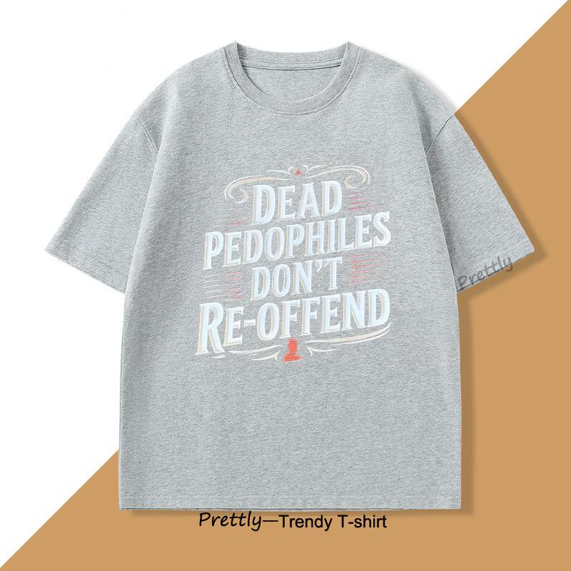 Dead Pedophiles T Shirt for Dad Mom Casual Pritned Funny Cotton Short Sleeve Round Neck Tshirt Unisex Casual Tees Streetwear