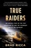 Книга True Raiders : The Untold Story of the 1909 Expedition To Find the Legendary Ark of the Covenant