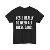 Mechanic T-Shirt, Cars Lover Yes I Really Do Need All These Cars Men Dad Shirt