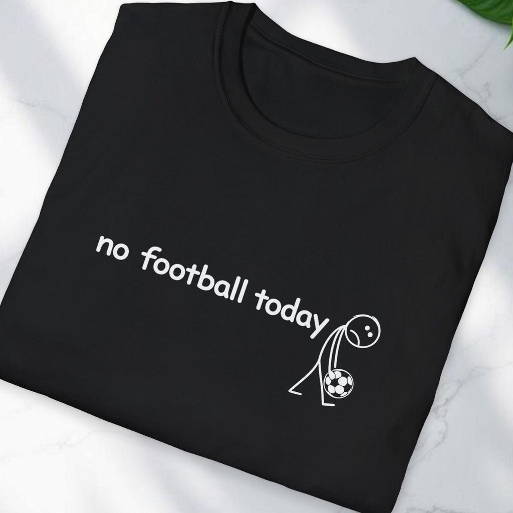 No Football Today T-Shirt, Minimalist Soccer Fan Humor