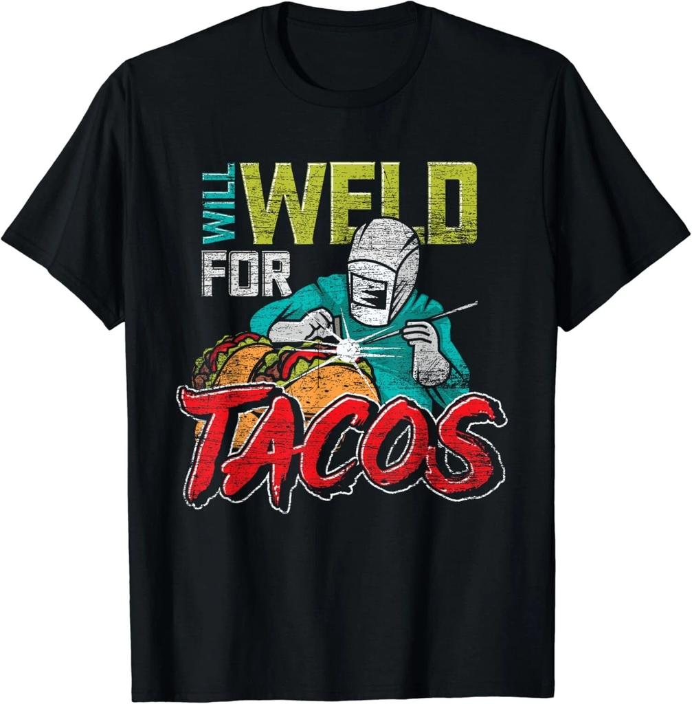 Funny Mexican Food Lover Welder Will Weld For Tacos Welding Gift Unisex T-Shirt