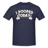 1 Piece Humor Funny Pooped Jokes Funny Graphic 100 Cotton Tshirt I Pooped Today Tops Tees For Unisex
