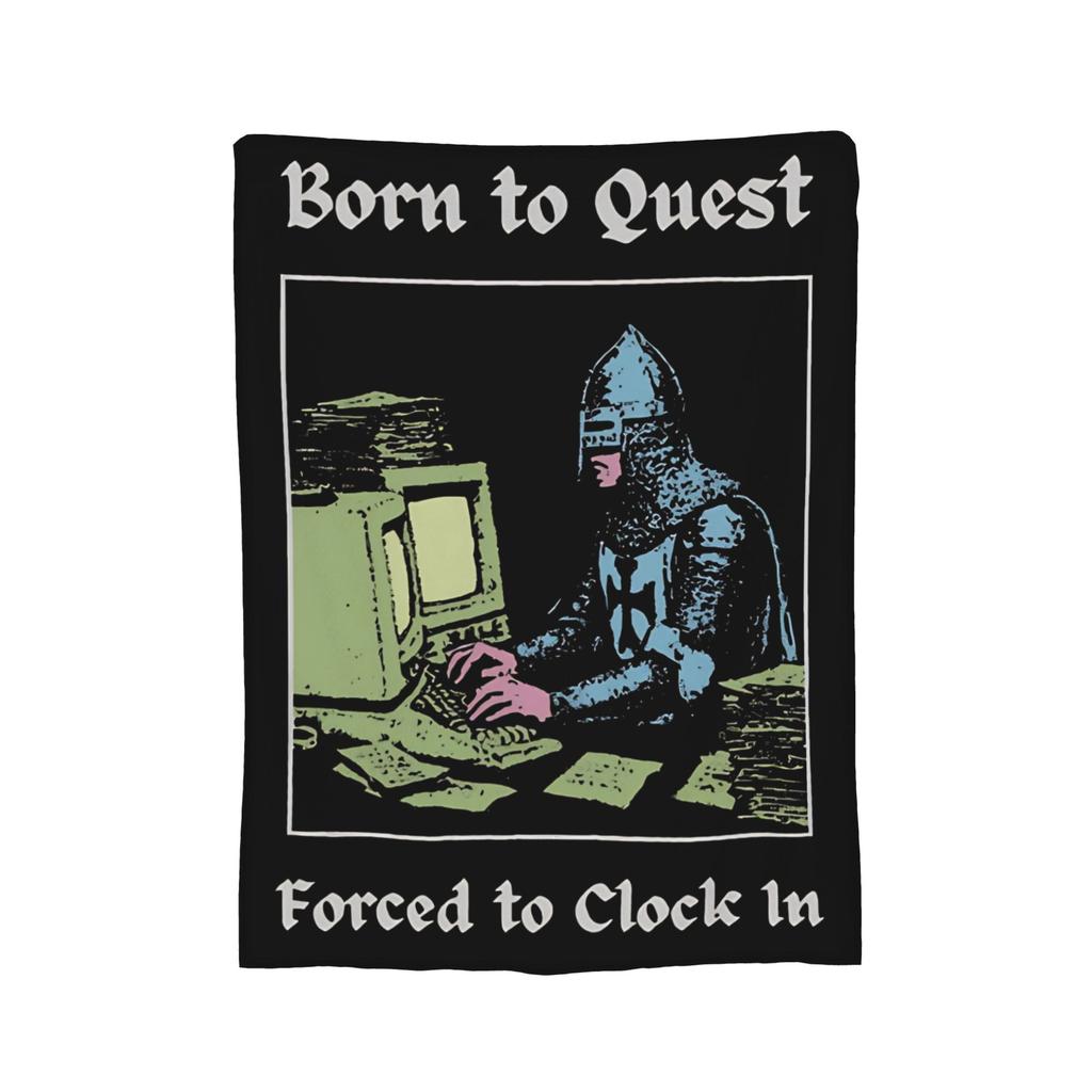 Born to Quest Forced to Clock In Meme Blankets Flannel Throw Blanket Airplane Travel Decoration Soft Warm Bedspreads,