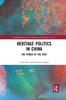 The Heritage Politics In China : The Power of the Past Book