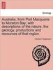 Книга Australia, from Port Macquarie To Moreton Bay; With Descriptions of the Nature, the Geology, Productions and Resources of That Region.