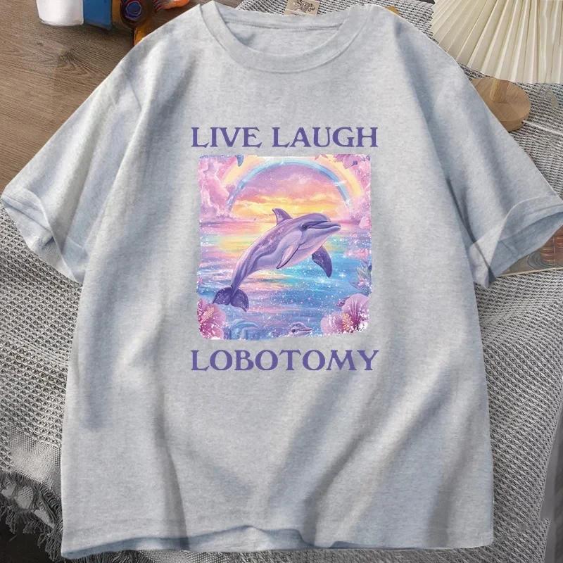 2025 Live Laugh Lobotomy T Shirt Men Funny Dolphin Meme T-shirt Silly Weird Short Sleeve Tshirt Unisex Printed T-shirt Tops