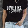 Футболка с принтом Love Like Jesus, повседневный топ с коротким рукавом и круглым вырезом для лета и весны, женская одежда