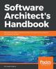 Книга Software Architect???s Handbook : Become a Successful Software Architect by Implementing Effective Architecture Concepts