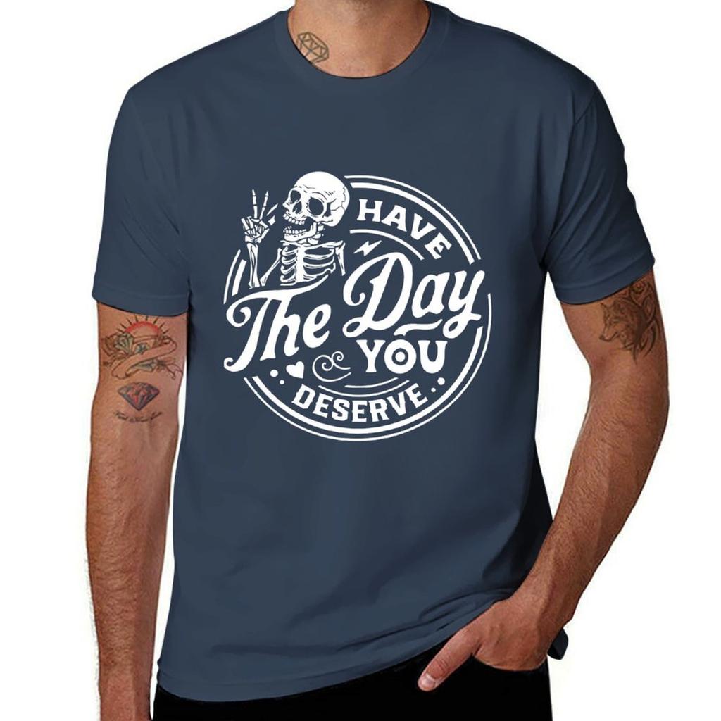 Have The Day You Deserve (1) Tshirt Gym Wear Breathable Short Sleeve Tee