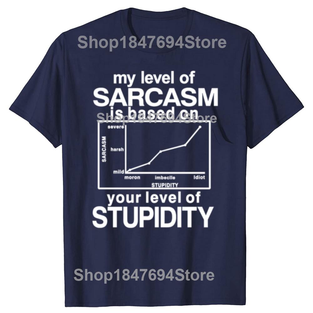Funny My Level of Sarcasm is Based On Your Level of Stupidity Graphic T-shirts Men Fashion Casual Tshirt Cotton Loose T Shirt