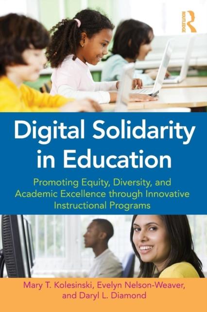 Книга Digital Solidarity In Education : Promoting Equity, Diversity, and Academic Excellence Through Innovative Instructional Programs