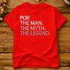 Cool Father Dad Amp Grandpa Shirt Pop The Unisex The Myth Cotton TShirt For Unisex Summer T Shirts Oversize Cheap Tops