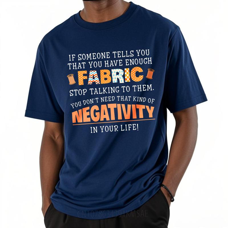 Minimalist Man Summer tshirt If Someone Tells You That You Have Enough Fabric Stop Talking To Them You Dont Need That Kind Of