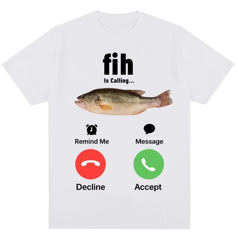 Funny Fih Is Calling Meme Tshirts Humor Fashion Men Women High Quality Oversized Cotton Casual Short Sleeve Streetwear T Shirts