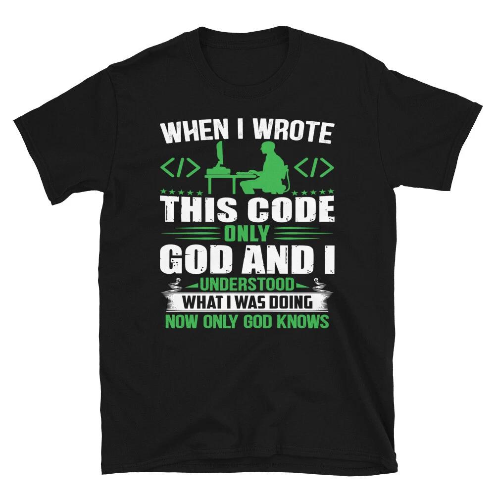 Geeky IT Computer Nerd God And I Understand The Code T-Shirt