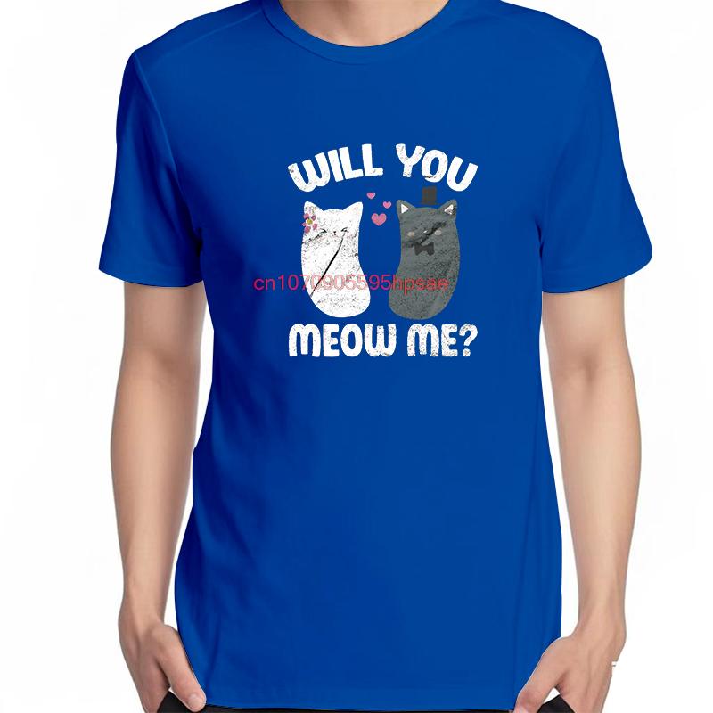 Cat Will You Meow Me Graphic T Shirts Fashion Tees Tops Summer Cotton New Shirts And Tshirts Unisex Oneck Print T Shirt