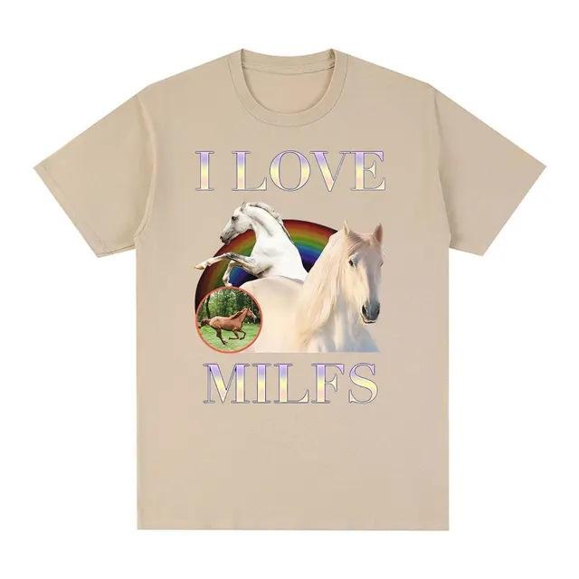 I Love Milfs Funny Meme Horse Graphic Print T Shirts Unisex Women Casual Cotton Tshirt Fashion Vintage Summer Short Sleeve Tops