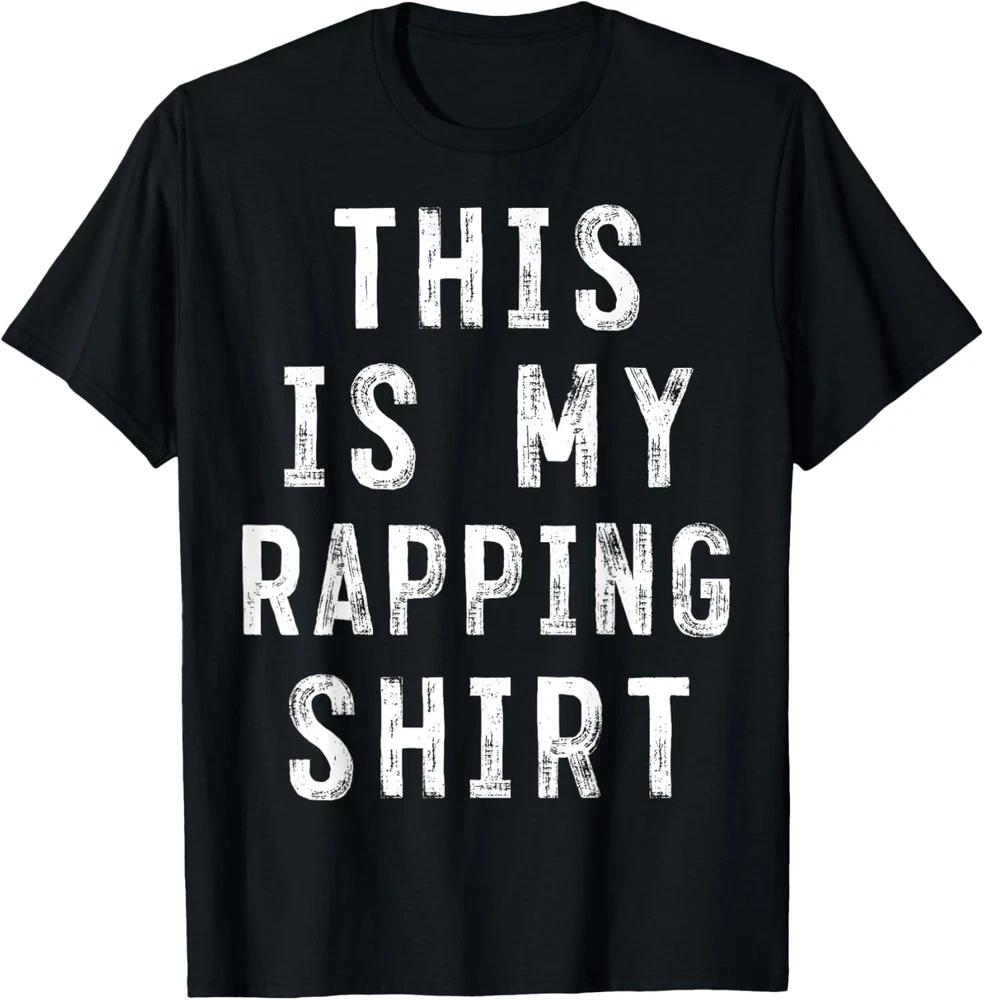 This Is My Rapping Shirt Rapper Sarcastic T-Shirt