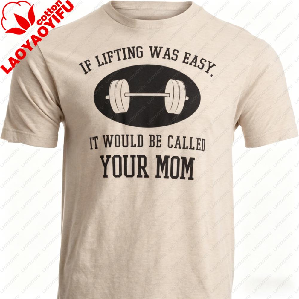 If Lifting Was Easy Itd Be Called Your Mom Funny Workout Weight TShirt Harajuku Oversized T Shirt Streetwear Graphic T Shirts