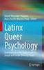 Книга Latinx Queer Psychology : Contributions To the Study of LGBTIQ+, Sexual and Gender Diversity Issues