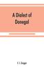 Книга A Dialect of Donegal : Being the Speech of Meenawannia In the Parish of Glenties. Phonology and Texts