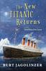 Книга The New Titanic Returns : Rebuilding of the Legend