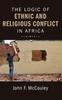 Книга The Logic of Ethnic and Religious Conflict In Africa