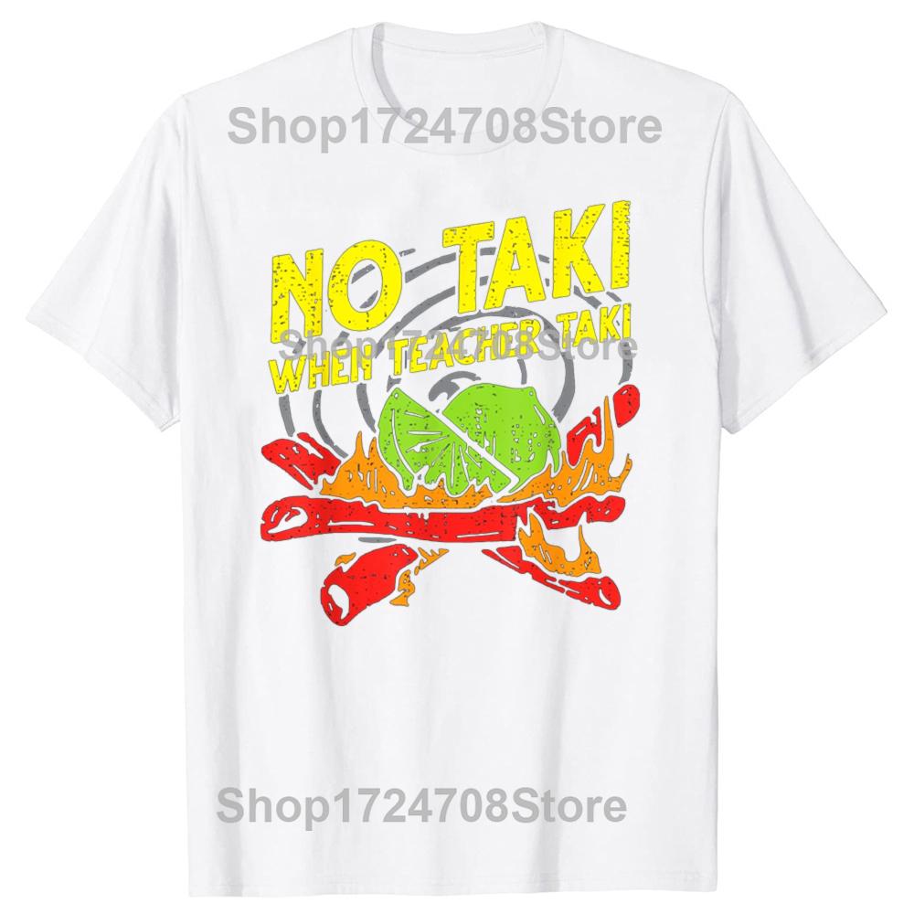 Забавная футболка «No Taki When Teacher Taki» для учителей, повседневная футболка для мужчин, 100% хлопок, свободный крой, большого размера.