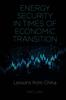 The Energy Security In Times of Economic Transition : Lessons from China Book