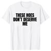 Смешные Эти Шлюхи Меня Не Достойны Футболки Мужские Хлопковые Юмор Уличная Одежда Футболка с Коротким Рукавом Унисекс Свободная Одежда