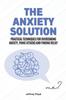 Книга The Anxiety Solution : Practical Techniques for Overcoming Anxiety, Panic Attacks and Finding Relief