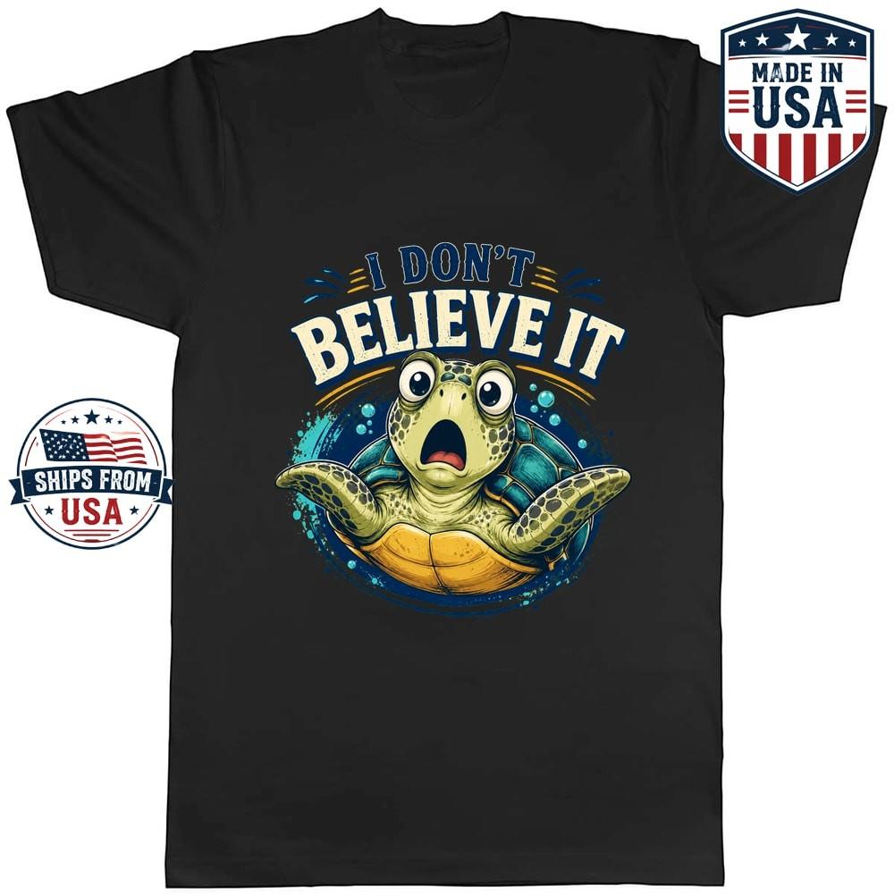 I Don't Believe It Sea Turtle Graphic T-Shirt Funny Ocean Animal
