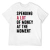 SPENDING A LOT OF MONEY AT THE MOMENT. BLACK DESIGN T-Shirt korean fashion custom t shirt men t shirts high quality